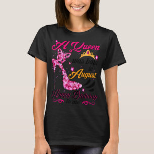 Birthday For Black Women Queens Are Born In Augus T-Shirt