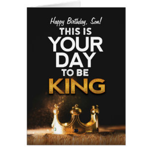 Birthday for Son, This is Your day to be King