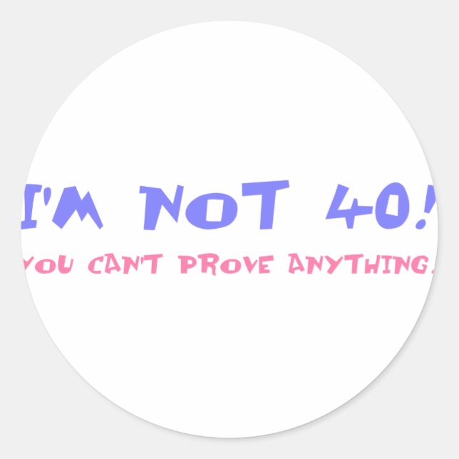 Birthday Gag Gift For Turning 40 Classic Round Sticker (Front)