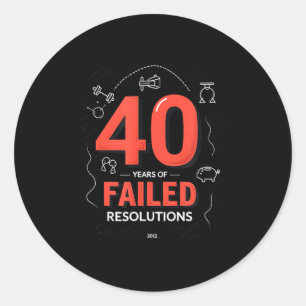 Birthday Gift_ 40 Years Of Failed Resolutions Humo Classic Round Sticker