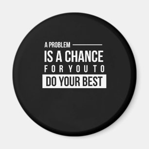Birthday Gift A Problem Is A Chance Magnet