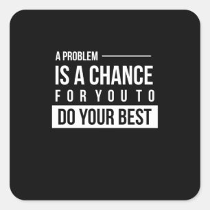 Birthday Gift A Problem Is A Chance Square Sticker