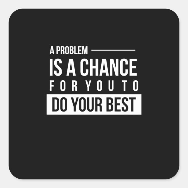 Birthday Gift A Problem Is A Chance Square Sticker (Front)