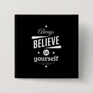 Birthday Gift Always Believe In Yourself 15 Cm Square Badge