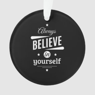 Birthday Gift Always Believe In Yourself Ornament