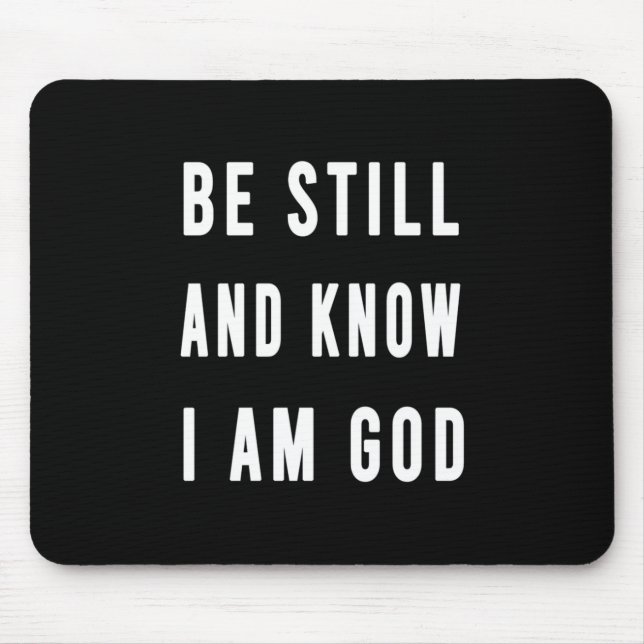 Birthday Gift Be Still And Know I Am Go Mouse Mat (Front)