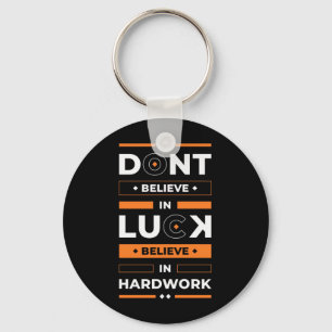 Birthday Gift Believe In Hard Work Key Ring
