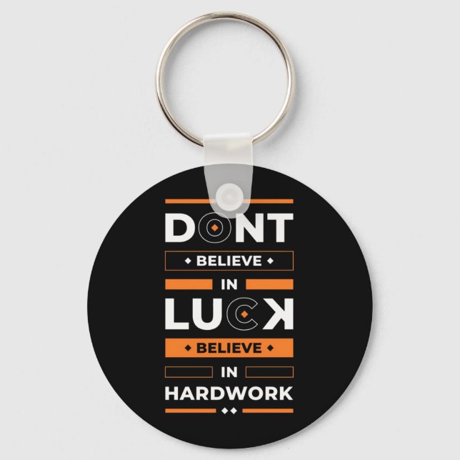 Birthday Gift Believe In Hard Work Key Ring (Front)