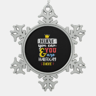 Birthday Gift Believe You Can Snowflake Pewter Christmas Ornament