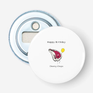 Birthday gift, cheeky chops. Happy birthday Bottle Opener