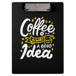 Birthday Gift Coffee Is Always A Good Idea Clipboard