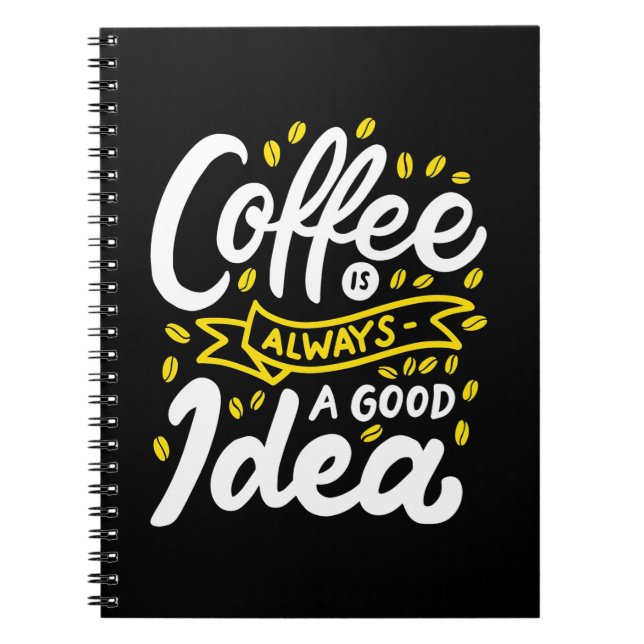 Birthday Gift Coffee Is Always A Good Idea Notebook (Front)