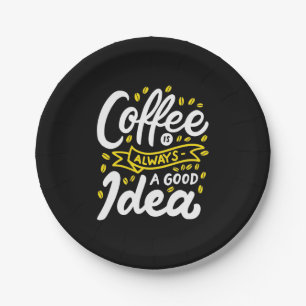 Birthday Gift Coffee Is Always A Good Idea Paper Plate