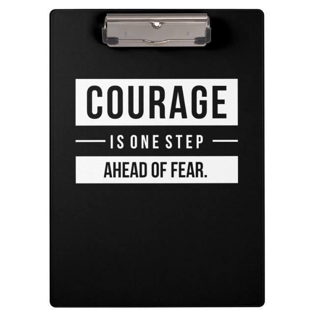 Birthday Gift Courage Is One Step Ahead Of Fear Clipboard (Front)