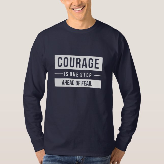 Birthday Gift Courage Is One Step Ahead Of Fear T-Shirt (Front)
