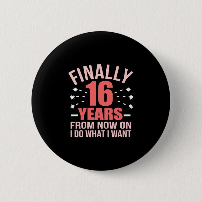 Birthday Gift | Finally 16 Years Old 6 Cm Round Badge (Front)