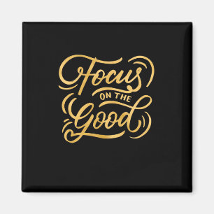 Birthday Gift Focus On The Good Magnet