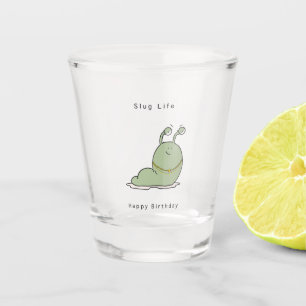 Birthday gift, funny birthday, slug life shot glass