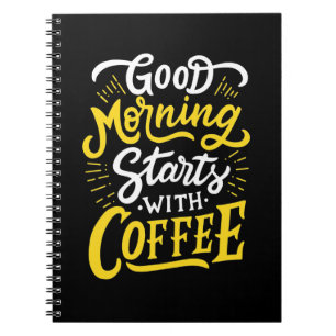 Birthday Gift Good Morning Start With Coffee Notebook