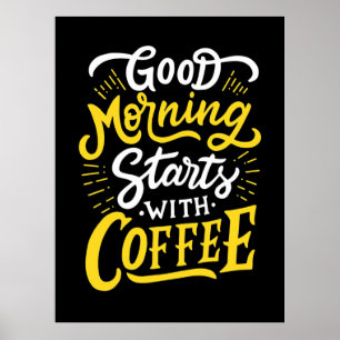 Birthday Gift Good Morning Start With Coffee Poster