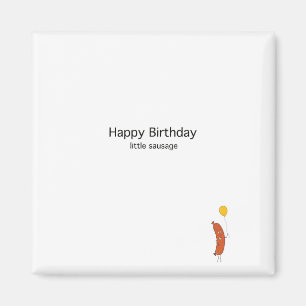 Birthday gift, happy birthday little sausage, cute magnet