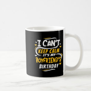 Birthday Gift I Can't Keep Calm It's My Boyfriend' Coffee Mug