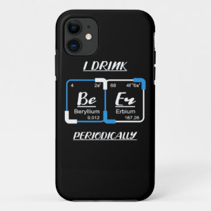 Birthday Gift I Drink Beer Periodically iPhone 11 Case