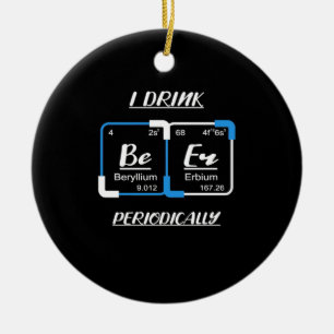 Birthday Gift I Drink Beer Periodically Ceramic Tree Decoration