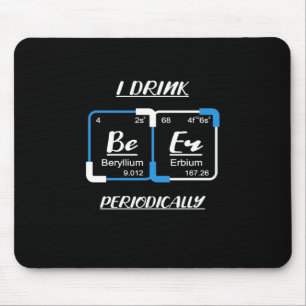 Birthday Gift I Drink Beer Periodically Mouse Mat
