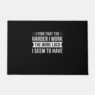 Birthday Gift I Find That The Harder I Work Doormat