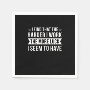 Birthday Gift I Find That The Harder I Work Napkin