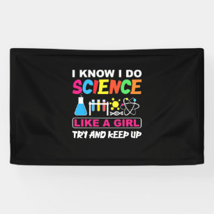 Birthday Gift   I Know I Do Science Like A Girl Banner