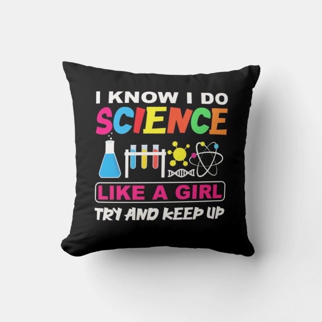 Birthday Gift | I Know I Do Science Like A Girl Cushion (Front)
