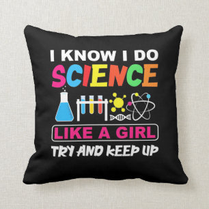 Birthday Gift I Know I Do Science Like A Girl Cushion