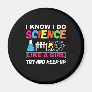 Birthday Gift I Know I Do Science Like A Girl Magnet
