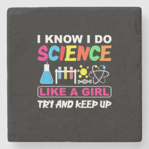 Birthday Gift I Know I Do Science Like A Girl Stone Coaster