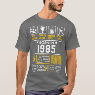 Birthday Gift Ideas Born In 1985 T-Shirt