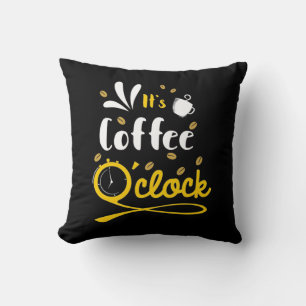 Birthday Gift It Is Coffee Oclock Cushion