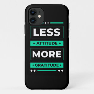 Birthday Gift Less Attitude More Gratitude iPhone 11 Case