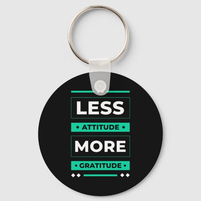 Birthday Gift Less Attitude More Gratitude Key Ring (Front)
