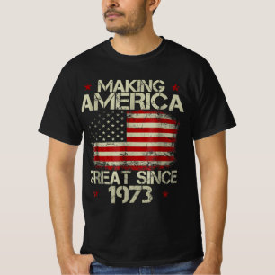 Birthday Gift Making America Great Since 1973 T-Shirt