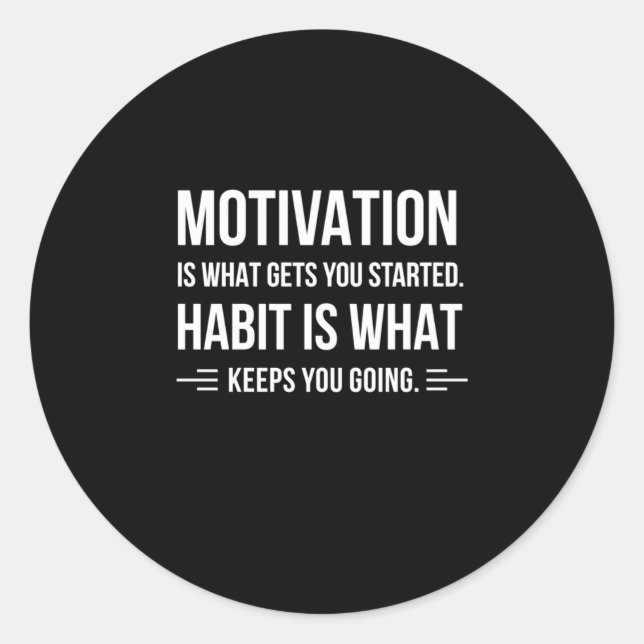 Birthday Gift Motivation Is What Gets You Started Classic Round Sticker (Front)