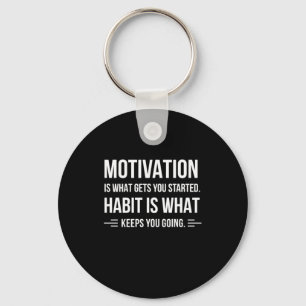 Birthday Gift Motivation Is What Gets You Started Key Ring