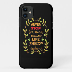 Birthday Gift Never Stop Learning iPhone 11 Case