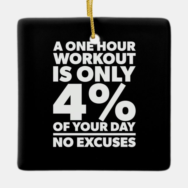 Birthday Gift One Hour Workout No Excuses Ceramic Ornament (Front)