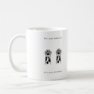 Birthday gift, put your paws up. Fun birthday Coffee Mug