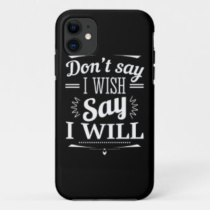 Birthday Gift Say I Will iPhone 11 Case