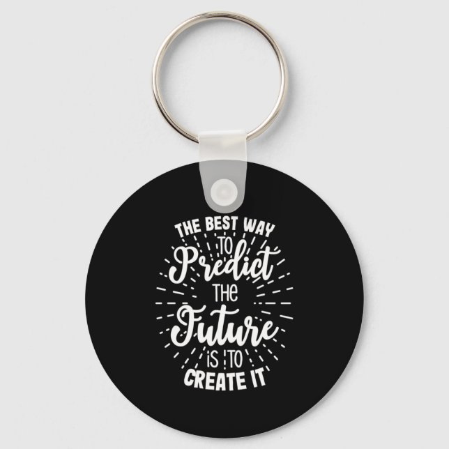Birthday Gift The Best Way To Predict The Future Key Ring (Front)