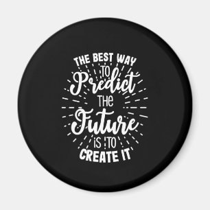 Birthday Gift The Best Way To Predict The Future Magnet