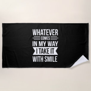 Birthday Gift Whatever Comes In My Way Beach Towel